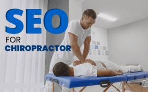 SEO for Chiropractor: Boosting Your Practice Online
